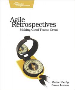 Agile Retrospectives: Making Good Teams Great